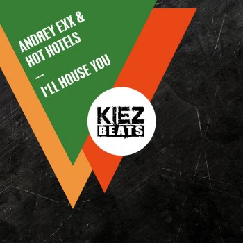 Andrey Exx feat. Hot Hotels I'll House You