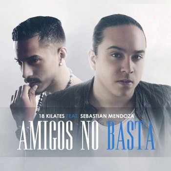 18 Kilates feat. Sebastian Mendoza Amigos No Basta