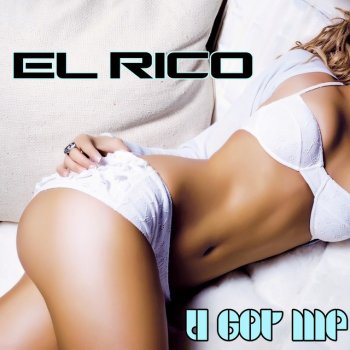 El Rico U Got Me - Radio Edit