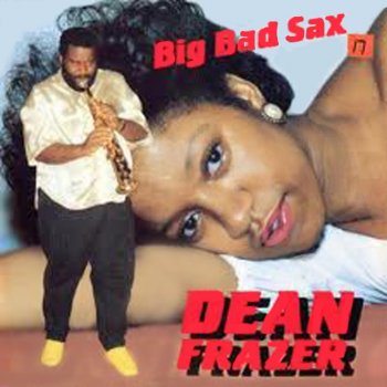 Dean Fraser Big Bad Sax