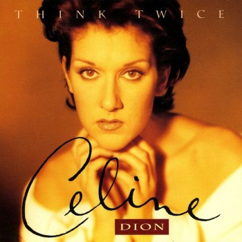 Céline Dion Think Twice (radio edit)