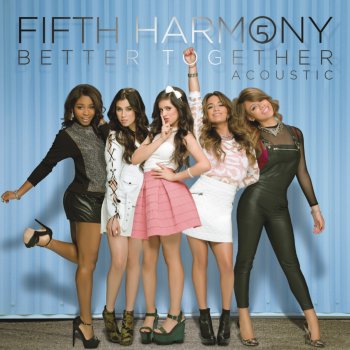 Fifth Harmony Better Together