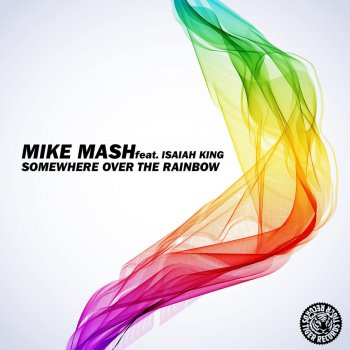 Mike Mash feat. Isaiah King Somewhere Over the Rainbow (Mauro Mondello Remix Edit)