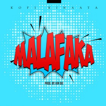 Kofi Kinaata MalaFaka