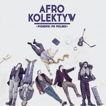 Исполнитель Afro Kolektyw, альбом Piosenki Po Polsku