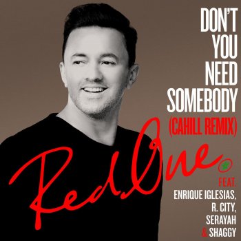 Исполнитель Redone, альбом Don't You Need Somebody (feat. Enrique Iglesias, R. City, Serayah & Shaggy) [Cahill Remix]
