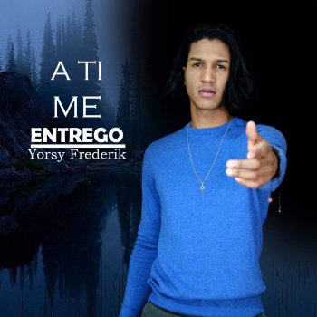 Yorsy Frederik A Ti Me Entrego