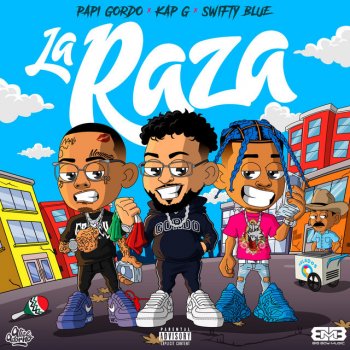 Papi Gordo La Raza (feat. Kap G & Swifty Blue)