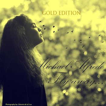 Исполнитель Michael Alfredo, альбом Fly Away... (Gold Edition)