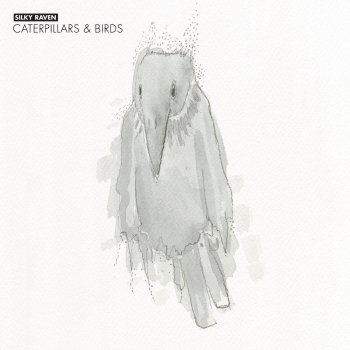 Исполнитель Silky Raven, альбом Caterpillars & Birds
