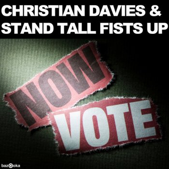 Christian Davies feat. Stand Tall Fists Up Vote Now - Original Mix