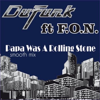 Dufunk feat. F.O.N. Papa was a Rolling Stone (Radio Edit)