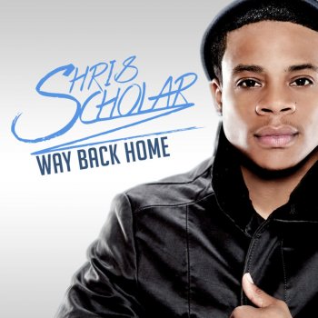 Chris Scholar Way Back Home