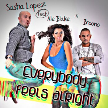 Sasha Lopez feat. DJ Kone & Marc Palacios Everybody Feels Alright (feat. DJ Kone & Marc Palacios) [Radio Edit]