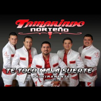 Tamarindo Norteño Te Toco Mala Suerte