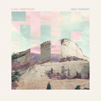 Aron Wright I Am a Mountain