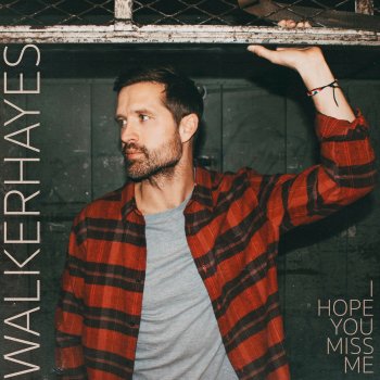 Walker Hayes I Hope You Miss Me