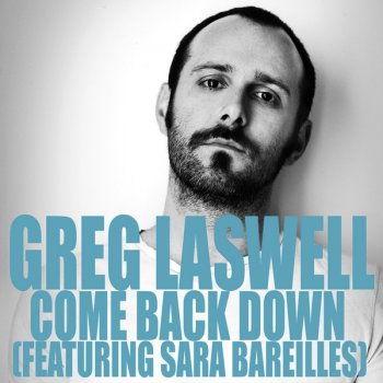 Greg Laswell feat. Sara Bareilles Come Back Down