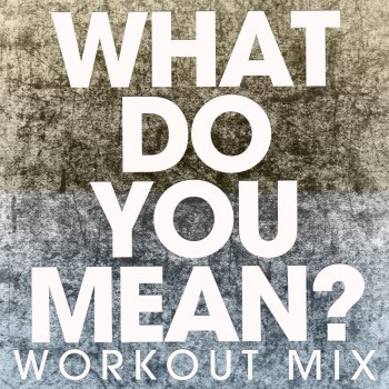 Power Music Workout What Do You Mean? - Workout Mix