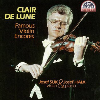 Исполнитель Josef Suk feat. Josef Hala, альбом Claire de Lune - Famous Violin Encores