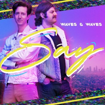 Исполнитель Waves & Waves, альбом Say