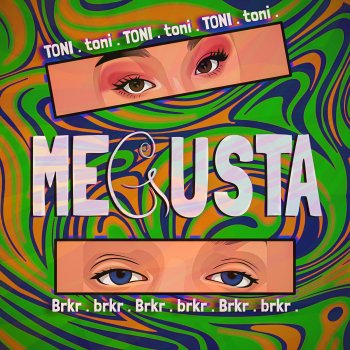 Исполнитель toni., альбом Me Gusta (feat. BRKR.) - Single