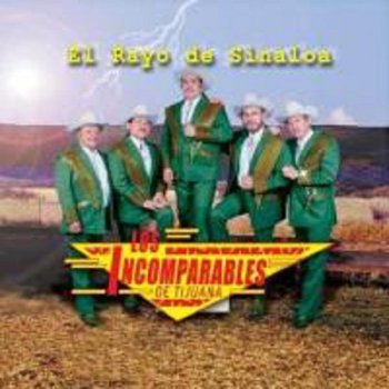 Исполнитель Los Incomparables de Tijuana, альбом EL Rayo De Sinaloa