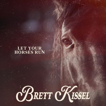 Brett Kissel Let Your Horses Run