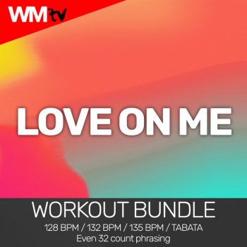 Workout Music TV Love On Me - Workout Remix 135 Bpm