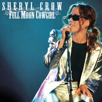 Sheryl Crow Full Moon Cowgirl (Live)