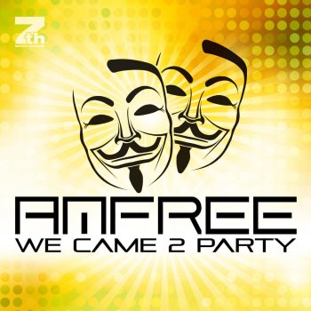 Amfree We Came 2 Party (Extended Mix)