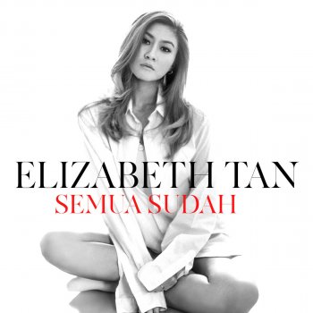 Elizabeth Tan Semua Sudah