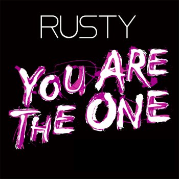 Rusty You Are the One