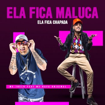 Mc 7 Belo Ela Fica Maluca Ela Fica Chapada (feat. MC Rafa Original)