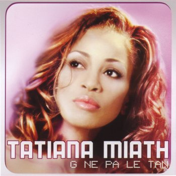 Tatiana Miath G Ne Pa Le Tan