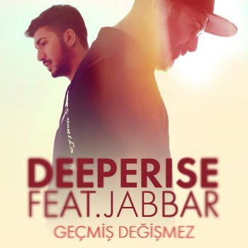 Deeperise feat. Jabbar Geçmiş Değişmez