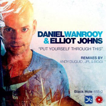 Daniel Wanrooy feat. Elliot Johns Put Yourself Through This
