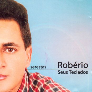 Robério e Seus Teclados Xote dos Milagres