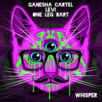 Ganesha Cartel feat. Levi & One Leg Bart Whisper - Extended Clean Mix