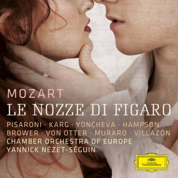Wolfgang Amadeus Mozart, Sonya Yoncheva, Jory Vinikour, Chamber Orchestra of Europe & Yannick Nézet-Séguin Le nozze di Figaro, K.492 / Act 2: N. 11. Cavatina: "Porgi, amor, qualche ristoro”