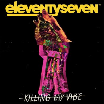 Eleventyseven Killing My Vibe