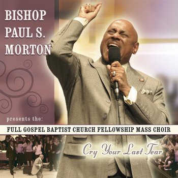 Bishop Paul S. Morton Cry Your Last Tear