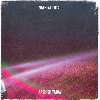 Aashish Yadav Nathiya Tutal