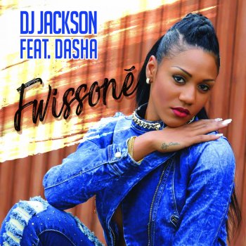 Dj Jackson feat. Dasha Fwissoné