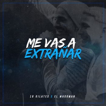 18 Kilates feat. Magoman Me Vas a Extrañar