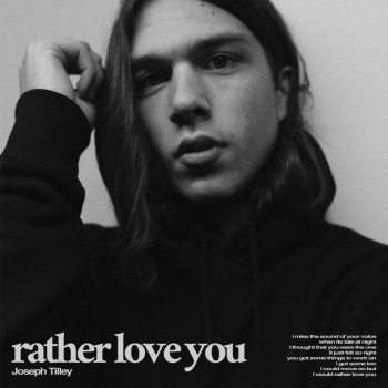 Joseph Tilley Rather Love You