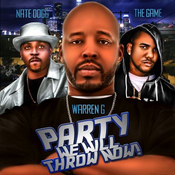 Warren G feat. Nate Dogg & The Game Party We Will Throw Now!