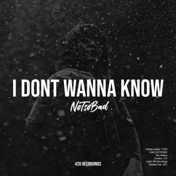 NOTSOBAD I Don't Wanna Know