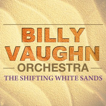 Исполнитель Billy Vaughn Orchestra, альбом The Shifting Whispering Sands