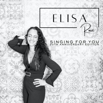 Исполнитель Elisa Malatesta, альбом Singing For You (20th Anniversary Edition)